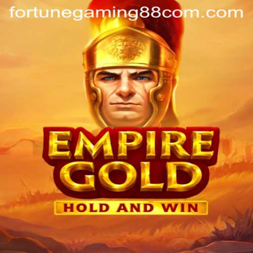EmpireGold: The Ultimate Game by FortuneGaming88