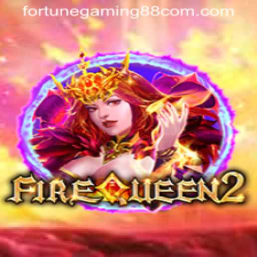 FireQueen2: The Ultimate Gaming Experience at FortuneGaming88